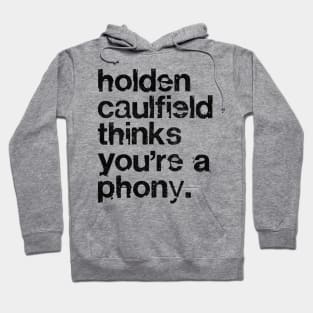 Holden Caulfield thinks you're a phony - Catcher In The Rye Humor Hoodie